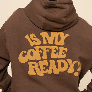 Is My Coffee Ready Hoodie