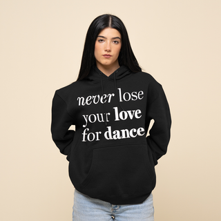 Never Lose Your Love for Dance Hoodie