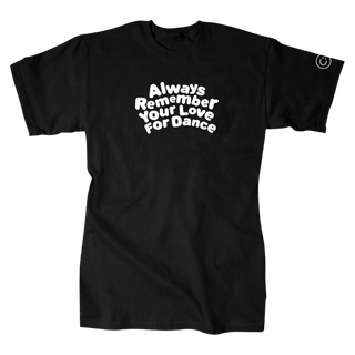 Always Remember Your Love for Dance Tee