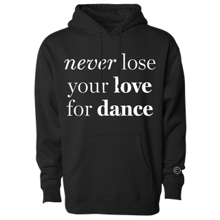 Never Lose Your Love for Dance Hoodie